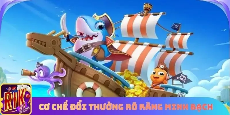 Bắn cá ăn xu với cơ chế đổi thưởng rõ ràng minh bạch