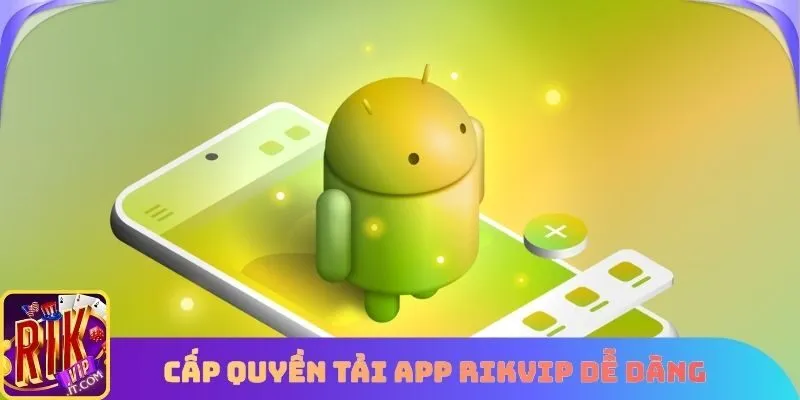 Cấp quyền tải app Rikvip dễ dàng