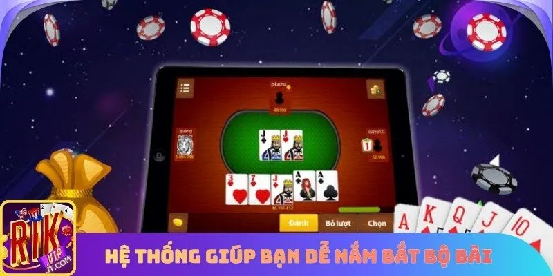 Hệ thống giúp bạn dễ nắm bắt bộ bài trong game
