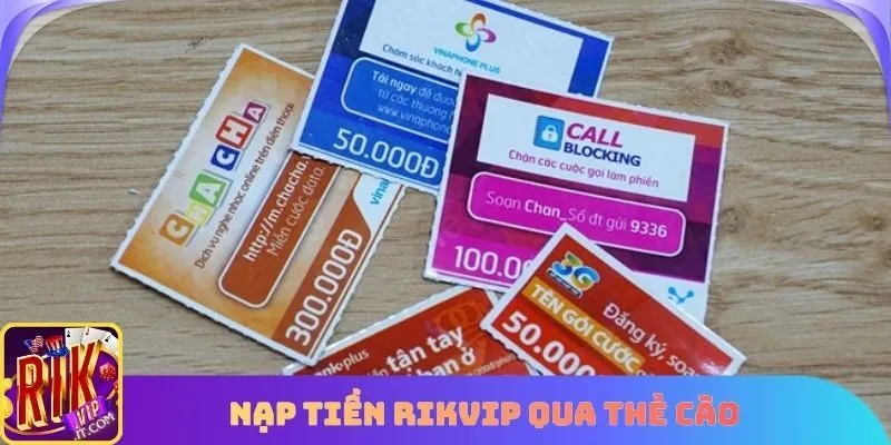 Nạp tiền Rikvip qua thẻ cào