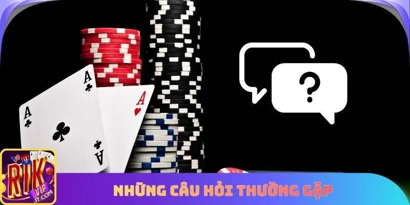 Những câu hỏi thường gặp