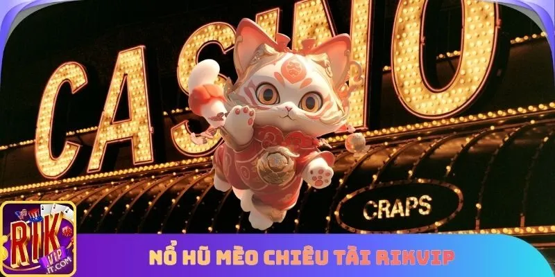 Nổ hũ Mèo Chiêu Tài