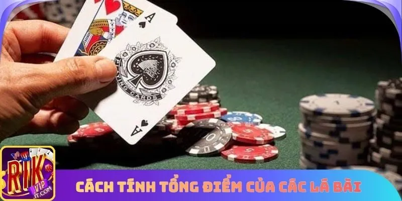 Cách tính tổng điểm của các lá bài trong trò chơi xì dách